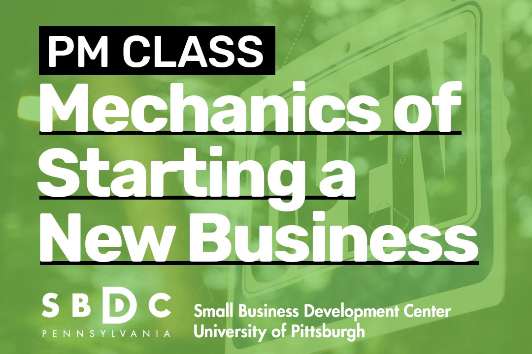 Pitt SBDC Mechanics of Starting a New Business PM Class